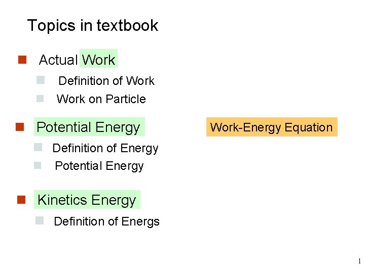 Topics in textbook n Actual Work n Definition of Work n Work on Particle