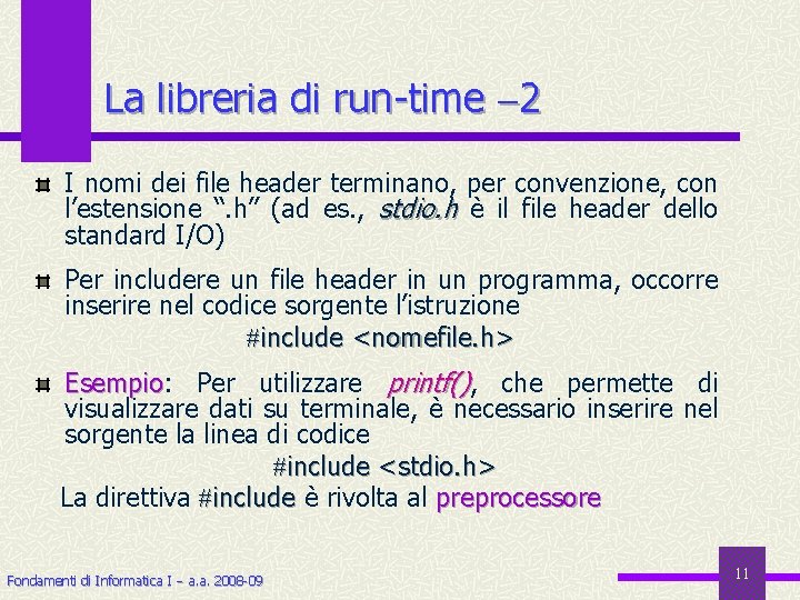 La libreria di run-time 2 I nomi dei file header terminano, per convenzione, con