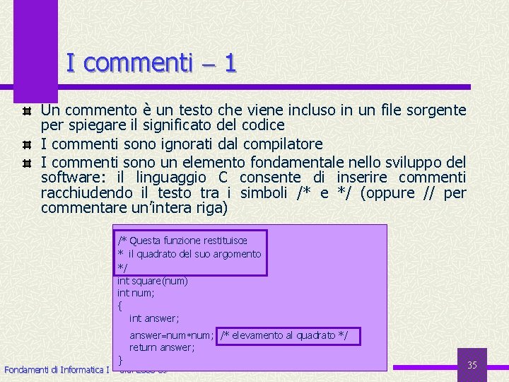 I commenti 1 Un commento è un testo che viene incluso in un file