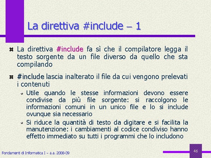 La direttiva #include 1 La direttiva #include fa sì che il compilatore legga il