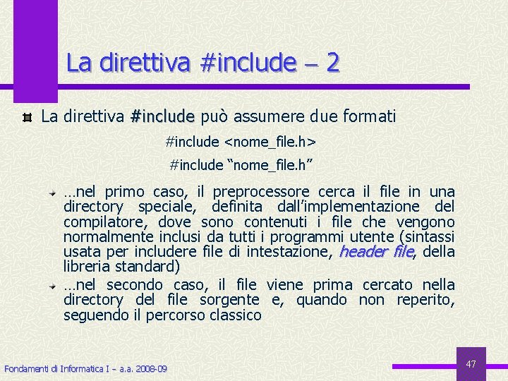 La direttiva #include 2 La direttiva #include può assumere due formati #include <nome_file. h>