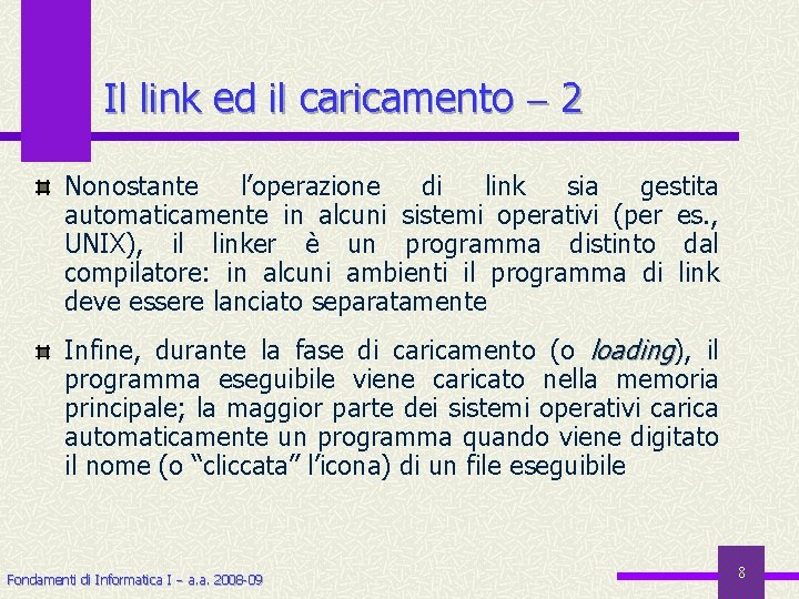 Il link ed il caricamento 2 Nonostante l’operazione di link sia gestita automaticamente in