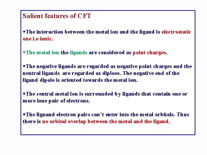 Salient features of CFT §The interaction between the metal ion and the ligand is