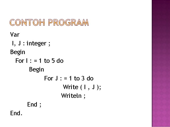 Var I, J : integer ; Begin For I : = 1 to 5