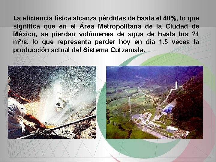 La eficiencia física alcanza pérdidas de hasta el 40%, lo que significa que en