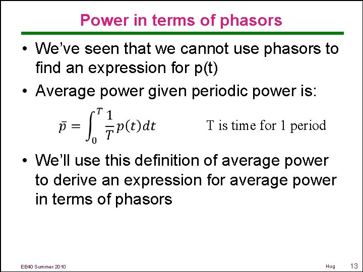 Power in terms of phasors • We’ve seen that we cannot use phasors to