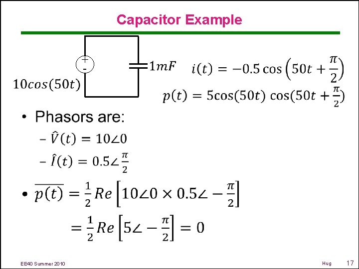 Capacitor Example • + - EE 40 Summer 2010 Hug 17 