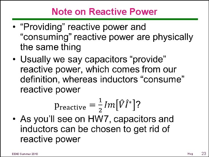 Note on Reactive Power • EE 40 Summer 2010 Hug 23 