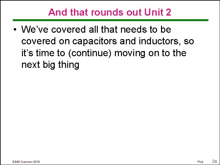 And that rounds out Unit 2 • We’ve covered all that needs to be