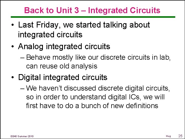 Back to Unit 3 – Integrated Circuits • Last Friday, we started talking about