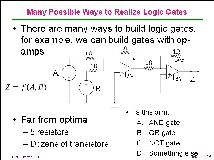 Many Possible Ways to Realize Logic Gates • There are many ways to build
