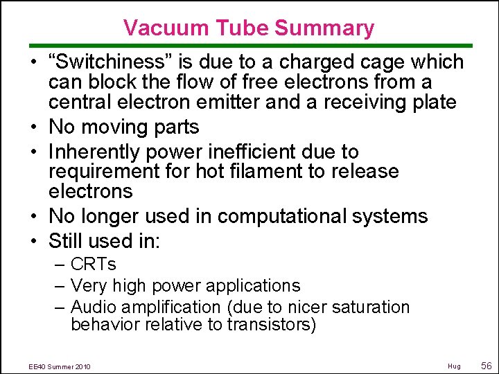 Vacuum Tube Summary • “Switchiness” is due to a charged cage which can block