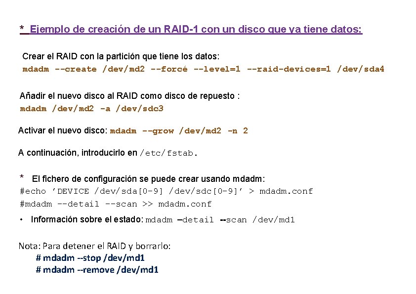 * Ejemplo de creación de un RAID-1 con un disco que ya tiene datos: