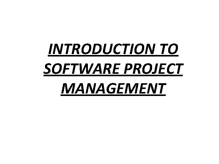 INTRODUCTION TO SOFTWARE PROJECT MANAGEMENT 