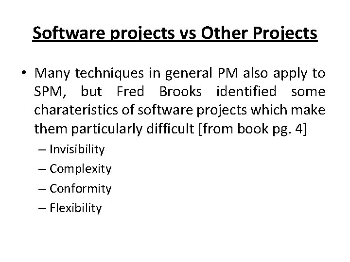 Software projects vs Other Projects • Many techniques in general PM also apply to