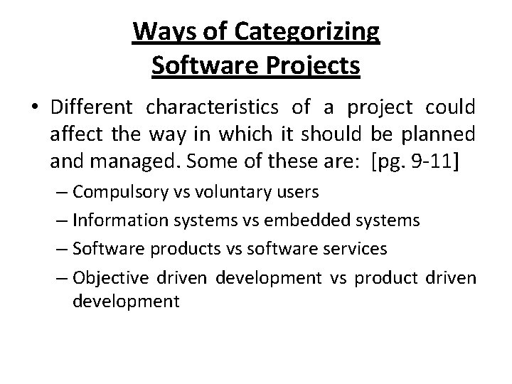 Ways of Categorizing Software Projects • Different characteristics of a project could affect the
