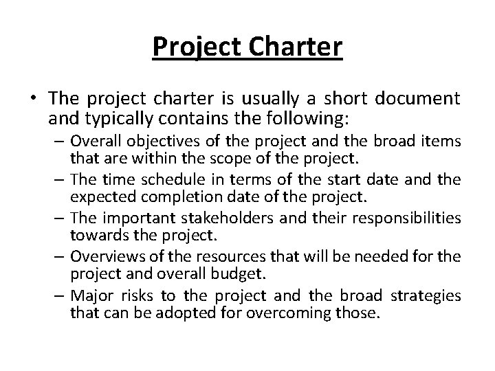 Project Charter • The project charter is usually a short document and typically contains