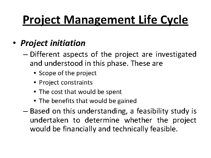 Project Management Life Cycle • Project initiation – Different aspects of the project are