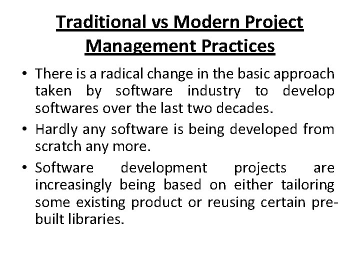 Traditional vs Modern Project Management Practices • There is a radical change in the