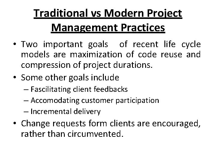 Traditional vs Modern Project Management Practices • Two important goals of recent life cycle