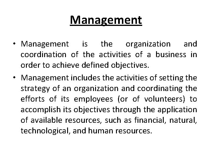 Management • Management is the organization and coordination of the activities of a business
