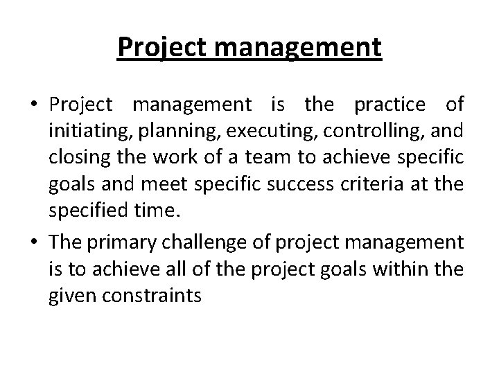 Project management • Project management is the practice of initiating, planning, executing, controlling, and