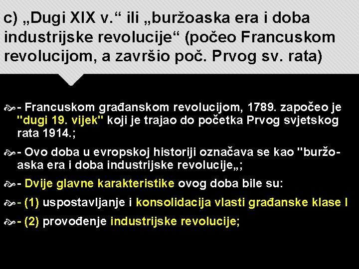 c) „Dugi XIX v. “ ili „buržoaska era i doba industrijske revolucije“ (počeo Francuskom