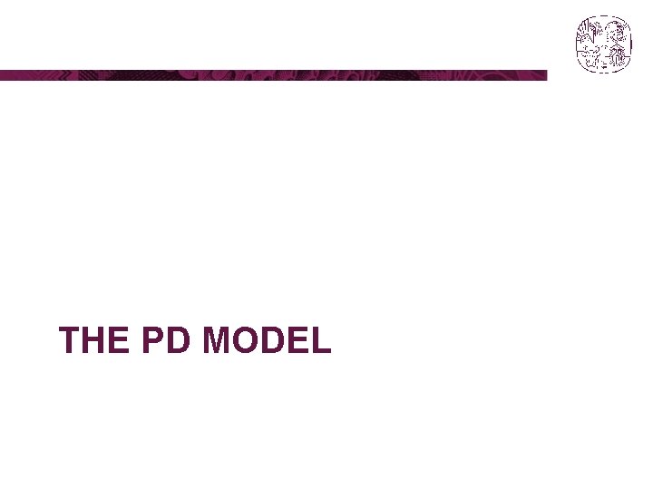 THE PD MODEL THE PD MODEL