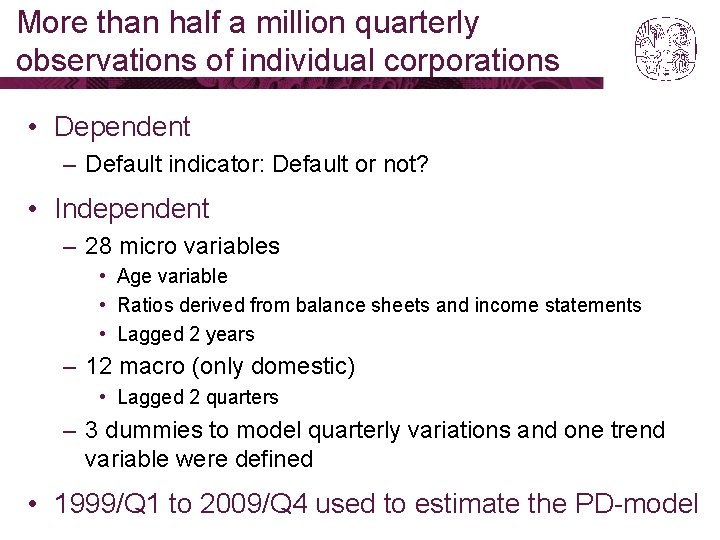 More than half a million quarterly observations of individual corporations • Dependent – Default More than half a million quarterly observations of individual corporations • Dependent – Default