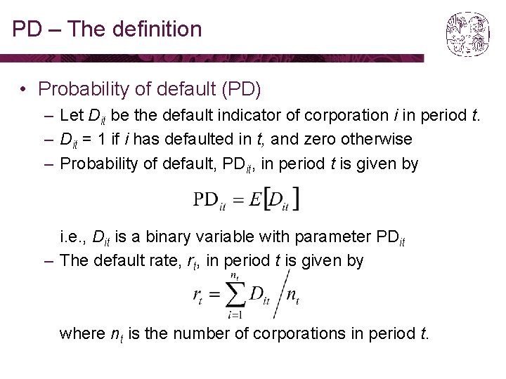 PD – The definition • Probability of default (PD) – Let Dit be the PD – The definition • Probability of default (PD) – Let Dit be the
