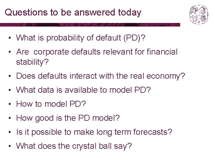 Questions to be answered today • What is probability of default (PD)? • Are Questions to be answered today • What is probability of default (PD)? • Are