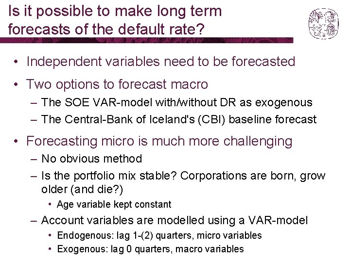 Is it possible to make long term forecasts of the default rate? • Independent Is it possible to make long term forecasts of the default rate? • Independent