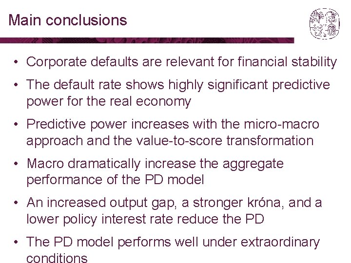 Main conclusions • Corporate defaults are relevant for financial stability • The default rate Main conclusions • Corporate defaults are relevant for financial stability • The default rate