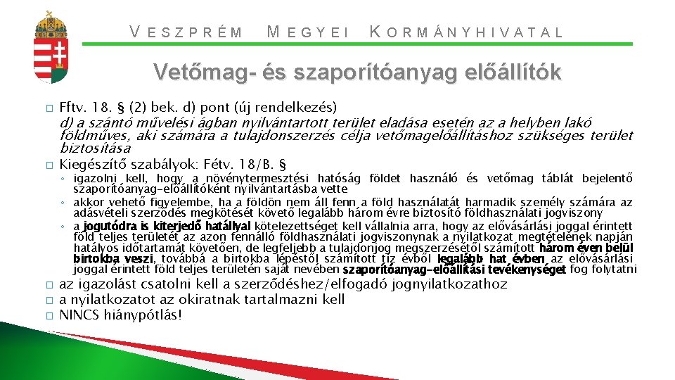 V ESZPRÉM M EGYEI K ORMÁNYHIVATAL Vetőmag- és szaporítóanyag előállítók � Fftv. 18. §