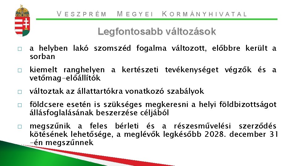 V ESZPRÉM M EGYEI K ORMÁNYHIVATAL Legfontosabb változások � � � a helyben lakó