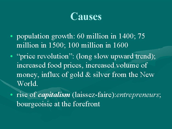 Causes • population growth: 60 million in 1400; 75 million in 1500; 100 million