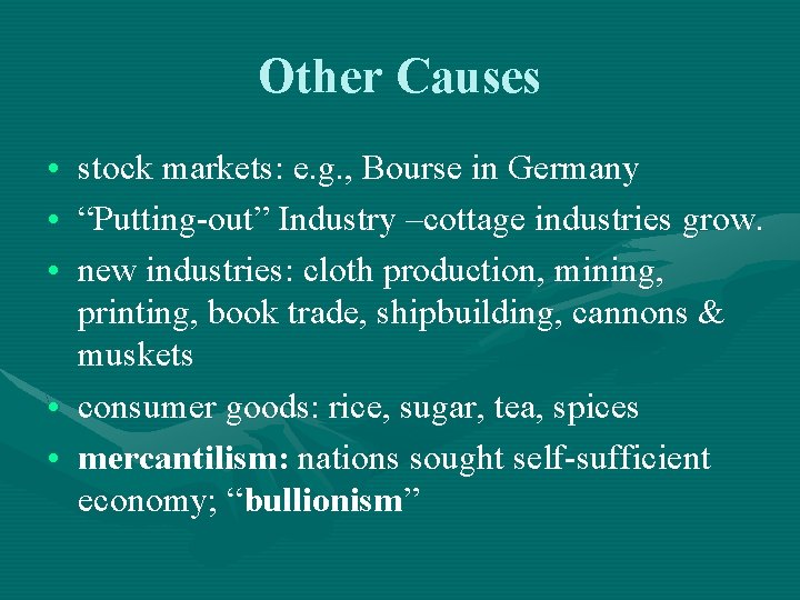 Other Causes • stock markets: e. g. , Bourse in Germany • “Putting-out” Industry