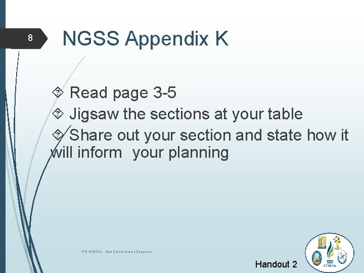 8 NGSS Appendix K Read page 3 -5 Jigsaw the sections at your table 8 NGSS Appendix K Read page 3 -5 Jigsaw the sections at your table