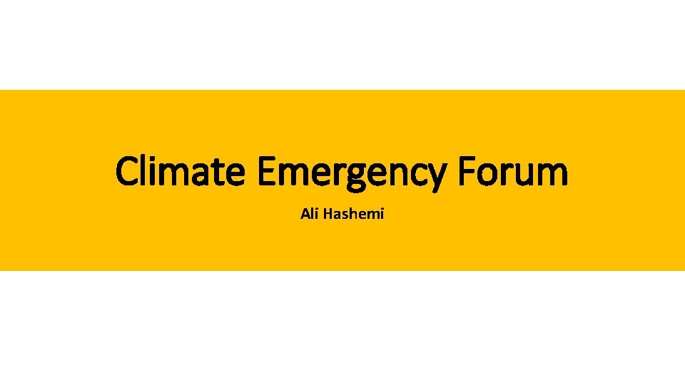 Climate Emergency Forum Ali Hashemi Climate Emergency Forum Ali Hashemi