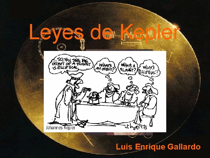Leyes de Kepler Luis Enrique Gallardo 