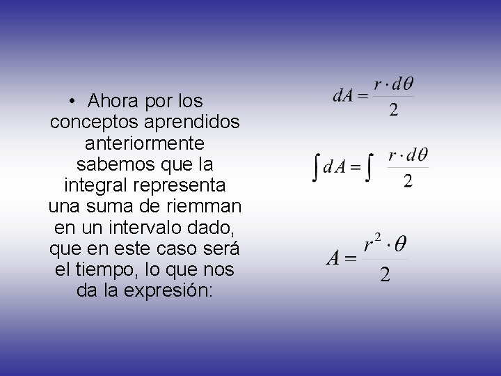  • Ahora por los conceptos aprendidos anteriormente sabemos que la integral representa una