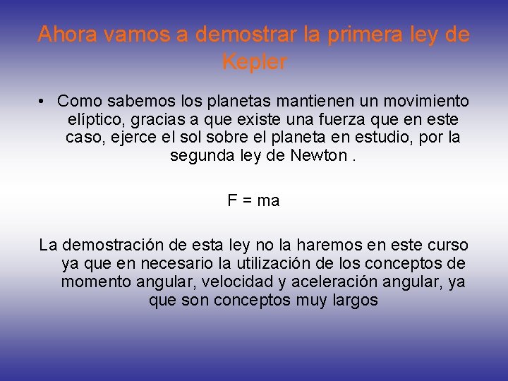 Ahora vamos a demostrar la primera ley de Kepler • Como sabemos los planetas