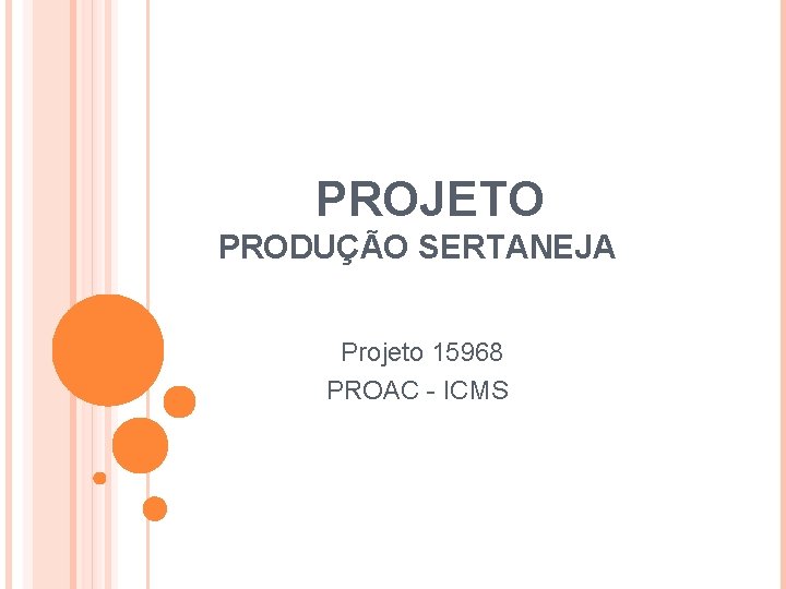 PROJETO PRODUÇÃO SERTANEJA Projeto 15968 PROAC - ICMS 