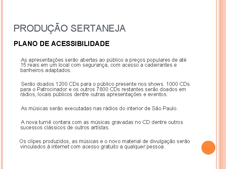 PRODUÇÃO SERTANEJA PLANO DE ACESSIBILIDADE As apresentações serão abertas ao público a preços populares