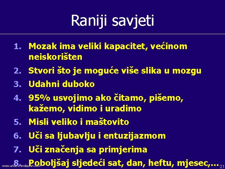 Raniji savjeti 1. Mozak ima veliki kapacitet, većinom neiskorišten 2. Stvori što je moguće