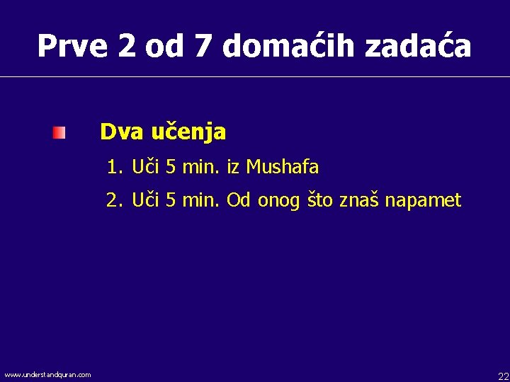 Prve 2 od 7 domaćih zadaća Dva učenja 1. Uči 5 min. iz Mushafa