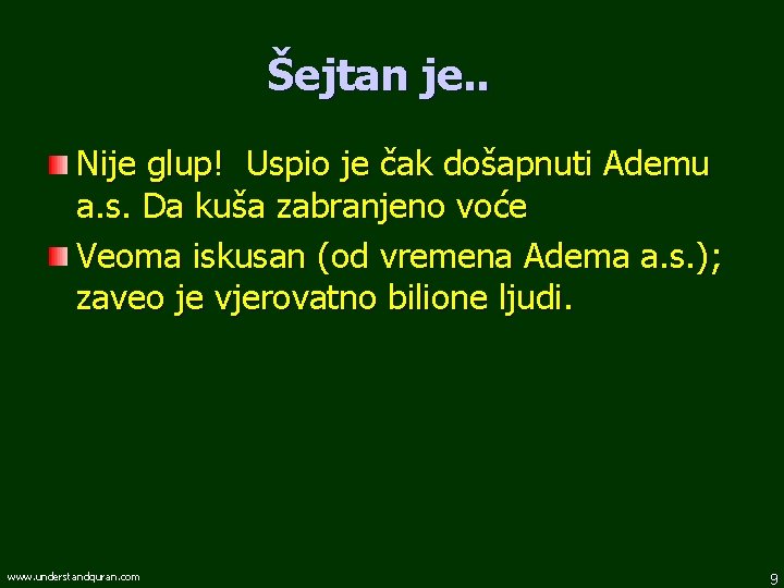 Šejtan je. . Nije glup! Uspio je čak došapnuti Ademu a. s. Da kuša