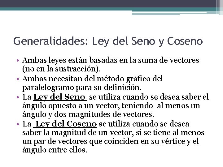 Generalidades: Ley del Seno y Coseno • Ambas leyes están basadas en la suma