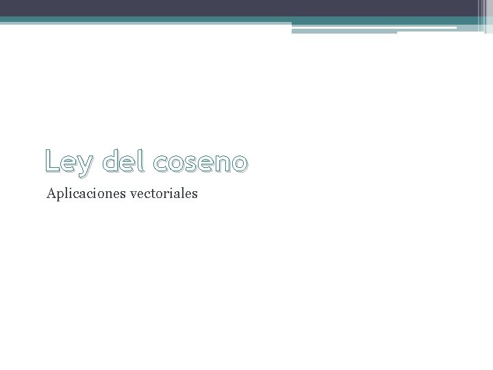 Ley del coseno Aplicaciones vectoriales 