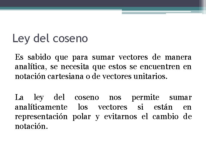 Ley del coseno Es sabido que para sumar vectores de manera analítica, se necesita